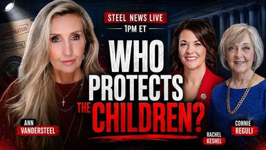 RN217-6-4-26 Steel News - WHO PROTECTS THE CHILDREN - Steel News With Ann Vandersteel