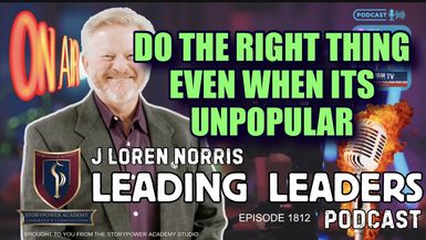 LL1812-Do The Right Thing Even When It's Unpopular - Leading Leaders TV