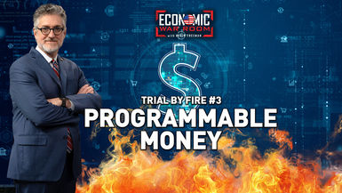 EWR377-Trial by Fire No - Programmable Money - Economic War Room