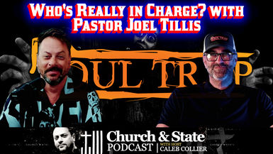 CAS53-Who's Really in Charge with Pastor Joel Tillis - Church and State