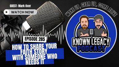 KL13-How to Share Your Faith Story with Someone Who Needs It - Episode 285 2026-09-17 08 16 - Known Legacy