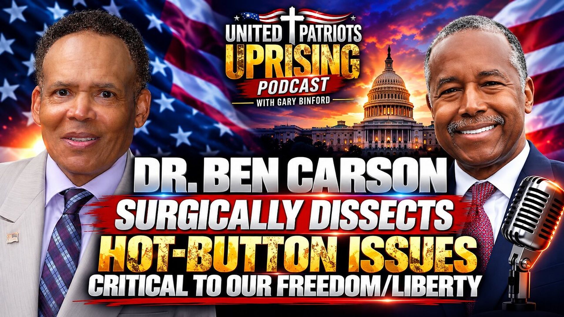 UPA35-Dr Ben Carson Surgically Dissects Hot-Button Issues Critical To Our FreedomLiberty - United Patriots Uprising