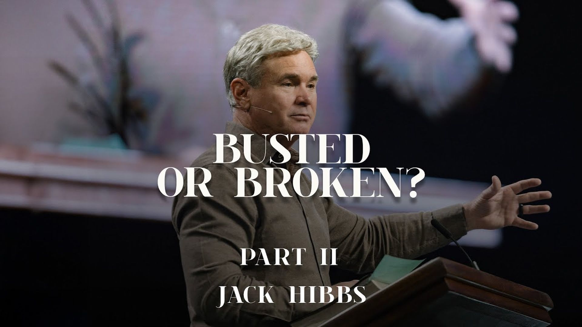 CCCH131-Busted or Broken? - Part 2  - Jack Hibbs