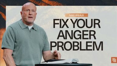 LPC40-How to Be Angry Without Sinning Pastor Mike Breaux - Lakepointe Church