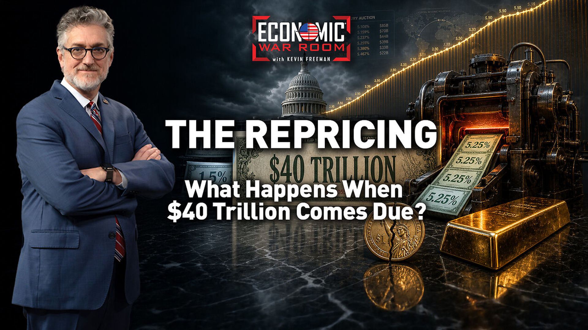 EWR413-THE REPRICING What Happens When 40 Trillion Comes Due - Economic War Room