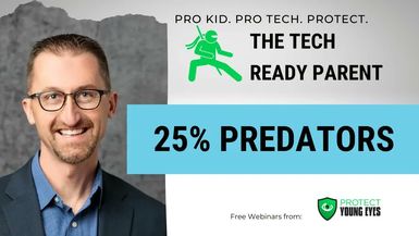 TRP3-25% Predators Webinar from Protect Young Eyes - Tech Ready Parent