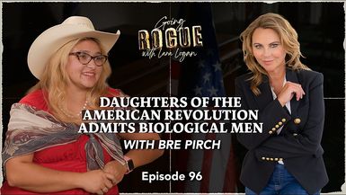 GR114-DAUGHTERS OF THE AMERICAN REVOLUTION ADMITS BIOLOGICAL MEN with Bre Pirch Lara Logan - Going Rogue With Lara Logan