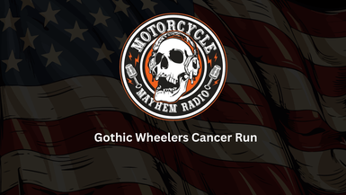 MM23- Gothic Wheelers Cancer Run - Motorcycle Mayhem Radio
