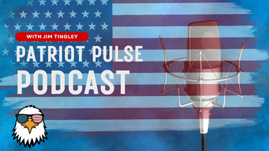 Patriot Pulse Podcast With Jim Tingley - Aug 12, 2026