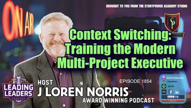 LL1854-Context Switching-Training the Modern Multi-Project Executive - Leading Leaders - Leading Leaders TV
