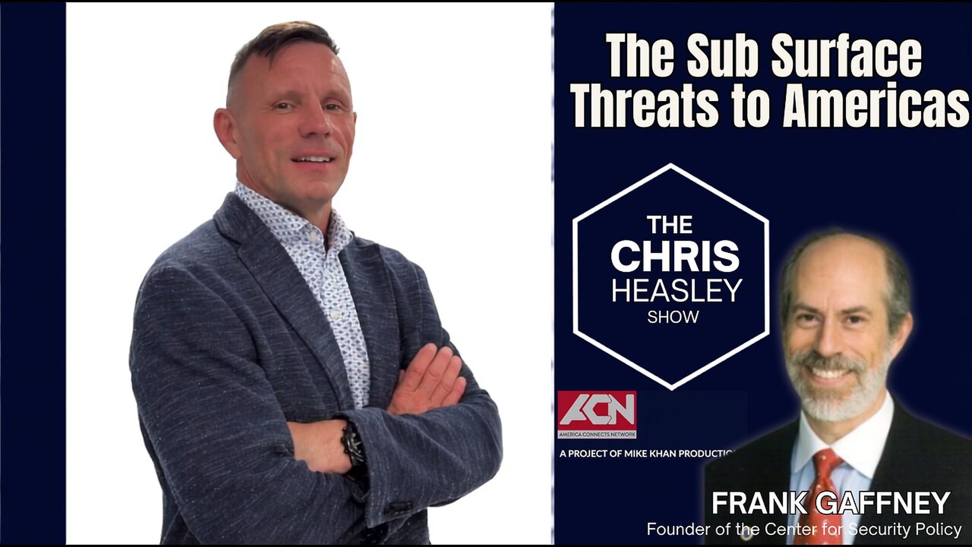 CHS101-The Sub Surface Threats to America - Exclusive insights with Frank Gaffney - The Chris Heasley Show