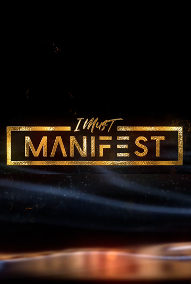 I Must Manifest