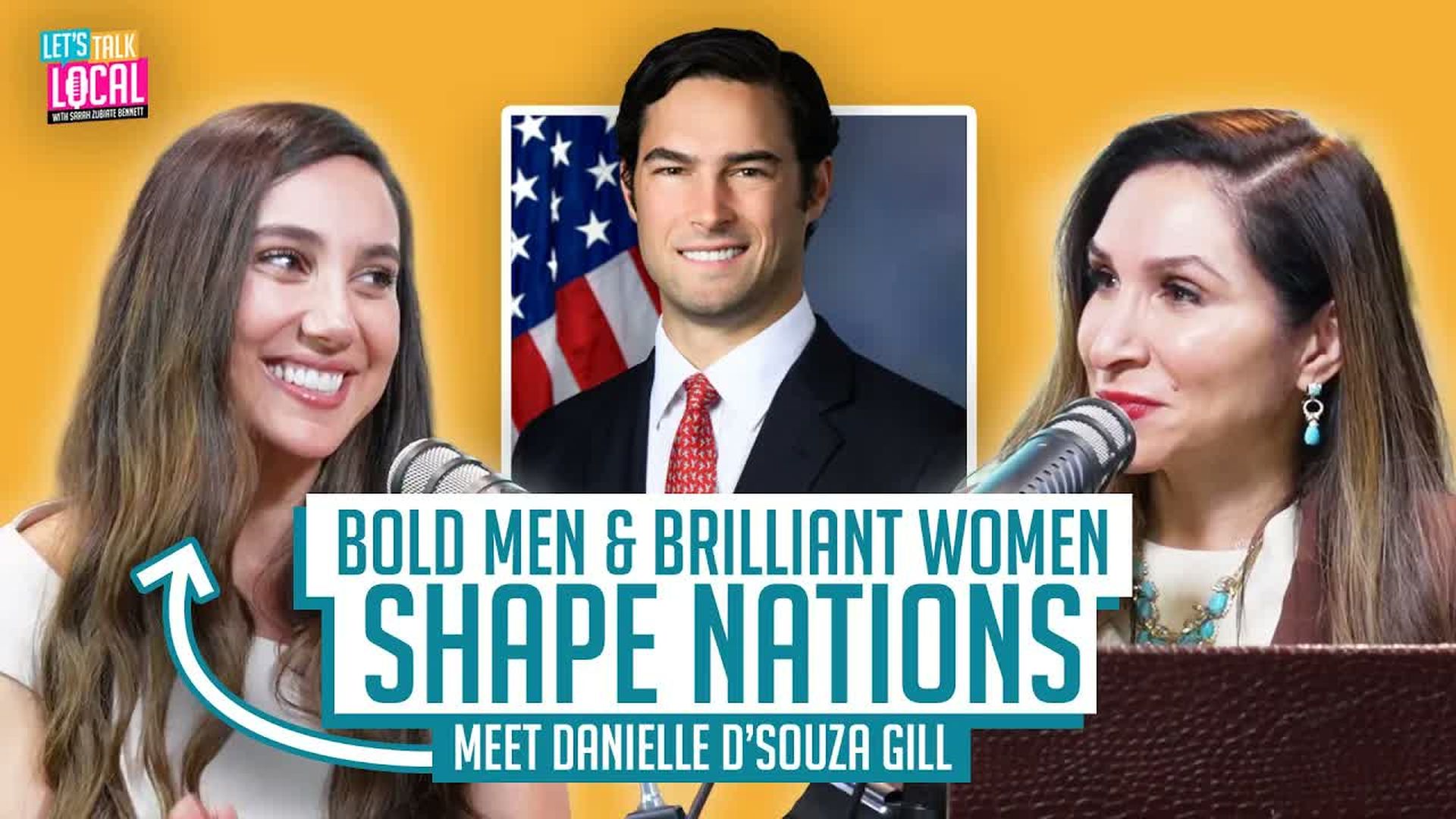 TDE107-Bold Men Brilliant Women Shape Nations - Meet Danielle D Souza Gill - Let's Talk Local with Sarah Zubiate Bennett