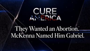 CA325-They Wanted an Abortion. McKenna Named Him Gabriel. - Cure America