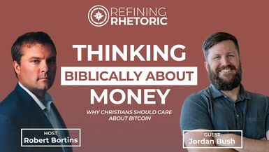 RR49-Why Christians Should Care About Bitcoin Jordan Bush - Refining Rhetoric with Robert Bortins