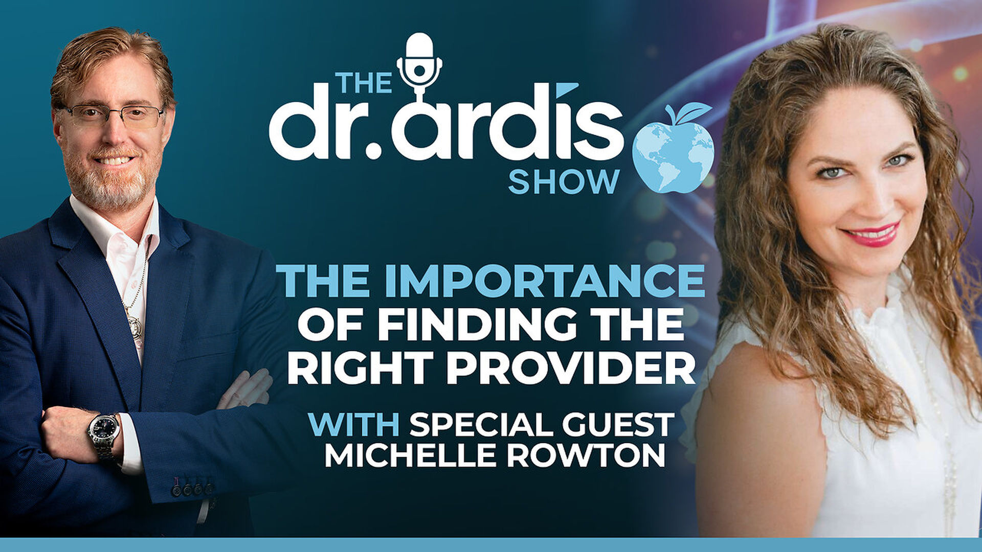 DA221-The Dr Ardis Show Finding the Right Provider with Michelle Rowton - Dr. Ardis Show