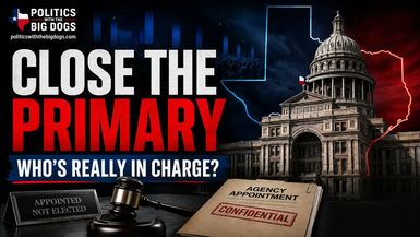 PBD3-Texas GOP Convention - Abbott closed primaries and the appointments that matter - Politics with the Big Dogs