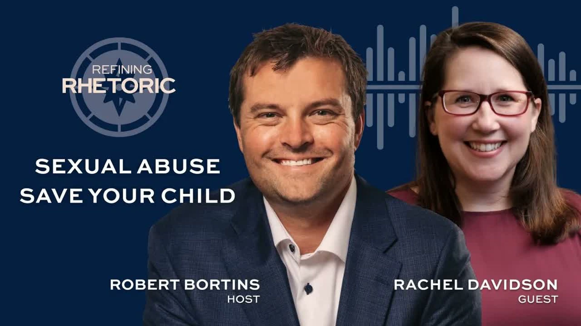 RR11-The Truth About Child Sexual Abuse That Could Save Your Child s Life - Refining Rhetoric with Robert Bortins