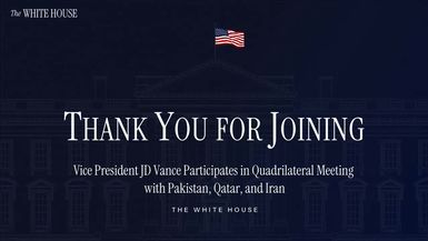 TWH258-Vice President JD Vance Participates in Quadrilateral Meeting with Pakistan Qatar and Iran - The White House