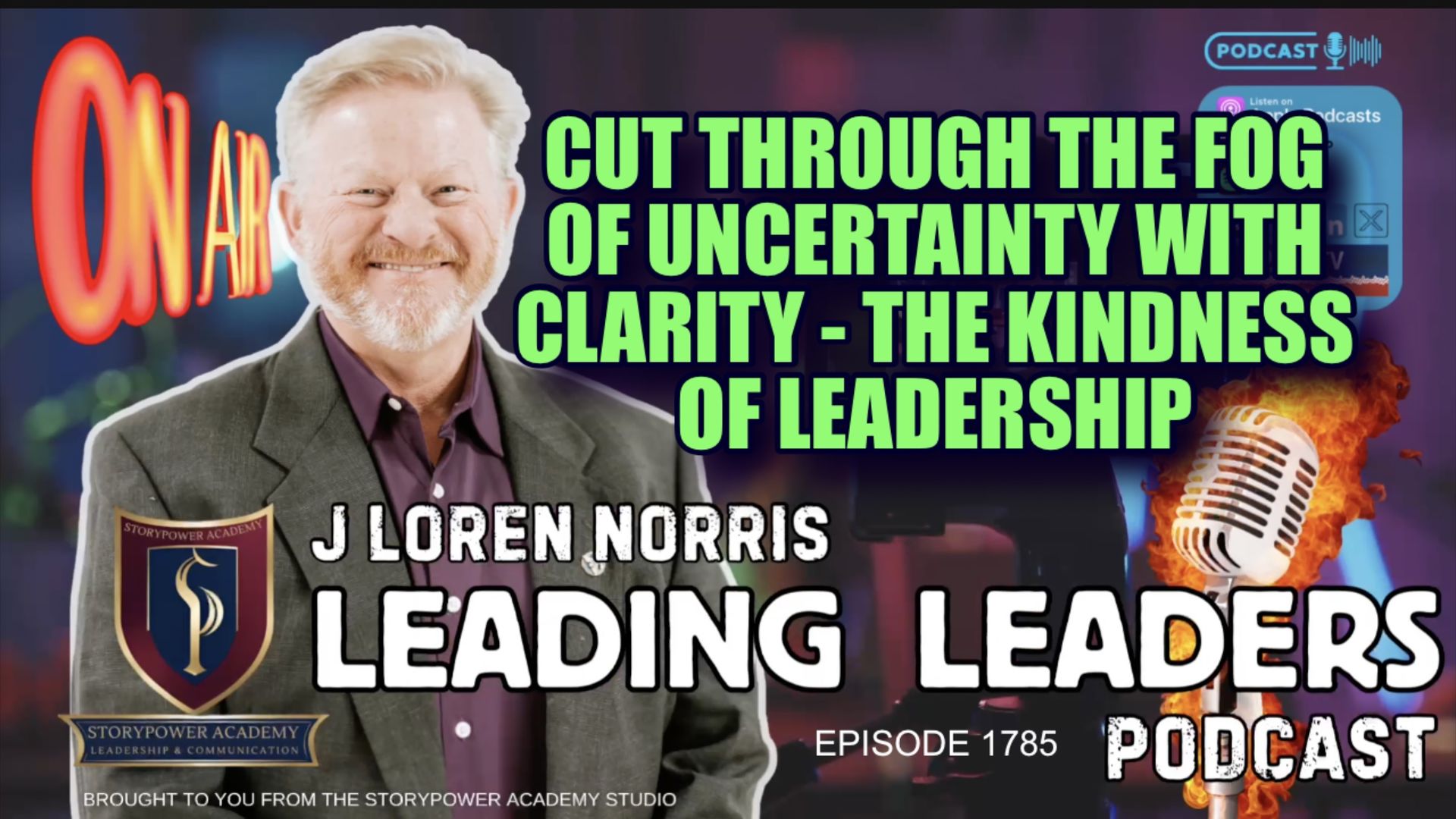 LL1785-CUT THROUGH THE FOG OF UNCERTAINTY WITH CLARITY - THE KINDNESS OF LEADERSHIP - Leading Leaders - Leading Leaders TV