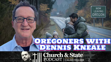 CAS38-Oregoners with Dennis Kneale - Church and State