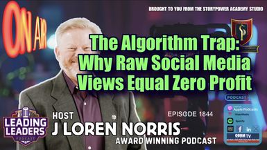LL1844-The Algorithm Trap-Why Raw Social Media Views Equal Zero Profit - Leading Leaders - Leading Leaders TV