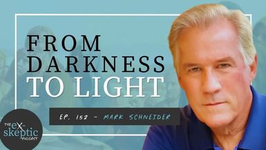 EXS6-From Darkness to Light - Mark Schneider s Story - eX-skeptic