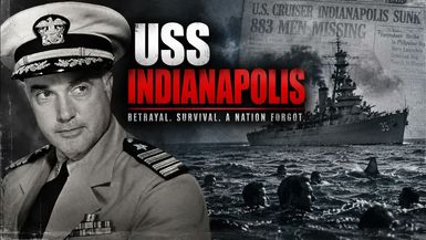 FH151-USS Indianapolis - Betrayal Survival and a Scapegoat - Forgotten History