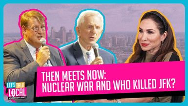 TDE58-Then Meets Now: Nuclear War and Who Killed JFK? - Let's Talk Local