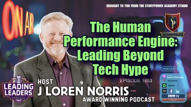 LL1853-The Human Performance Engine-Leading Beyond Tech Hype - Leading Leaders - Leading Leaders TV
