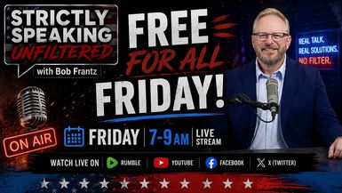 SSU5-5.22.26 - An Unfiltered Free For All Friday - Strictly Speaking Unfiltered with Bob Frantz