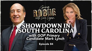 GR95-SHOWDOWN IN SOUTH CAROLINA with GOP Primary Candidate Mark Lynch EP 84 Going Rogue w Lara Logan - Going Rogue With Lara Logan