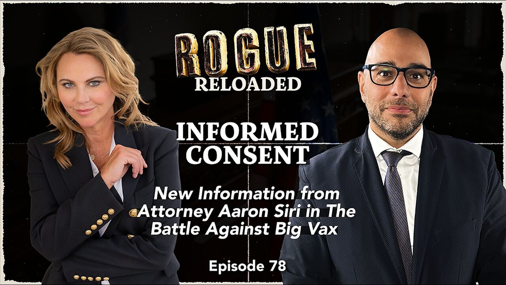 GR76-INFORMED CONSENT - Update from Attorney Aaron Siri in the Battle Against Big Vax Ep78 Lara Logan - Going Rogue With Lara Logan