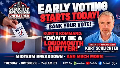 SSU103-Early Voting Begins Get Off Your Ass and Bank Some Votes Guest Kurt Schlichter - Strictly Speaking Unfiltered with Bob Frantz