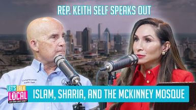 TDE103-Islam Sharia and the McKinney Mosque - Rep. Keith Self Speaks Out - Let's Talk Local with Sarah Zubiate Bennett