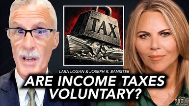 GR123-ARE INCOME TAXES VOLUNTARY with Joe Banister Going Rogue with Lara Logan Sponsored - Going Rogue With Lara Logan