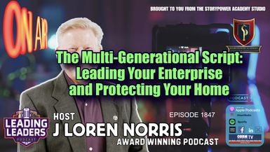 LL1847-The Multi-Generational Script-Leading Your Enterprise and Protecting Your Home - Leading Leaders - Leading Leaders TV