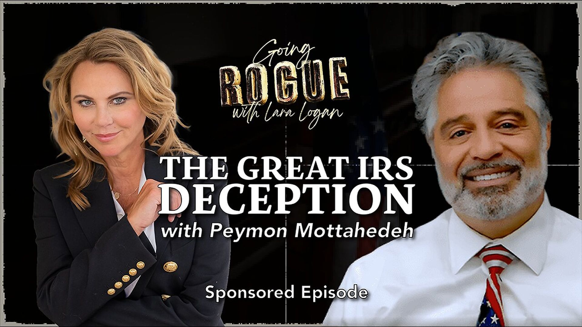 GR113-THE GREAT IRS DECEPTION Going Rogue with Lara Logan Sponsored Episode - Going Rogue With Lara Logan