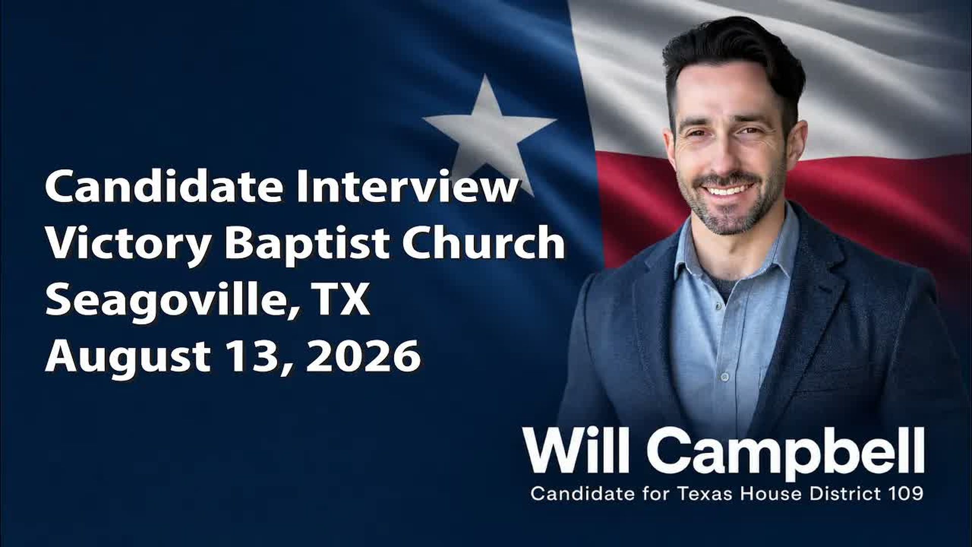 WCF5-Will Campbell - Candidate Interview for Texas House District 109 - August 13 2026 - Will Campbell For Texas