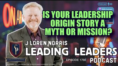 LL1804-LEADERSHIP ORIGIN STORY A MYTH OR MISSION - Leading Leaders - Leading Leaders TV