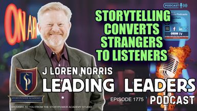 LL1774-STORYTELLING CONVERTS STRANGERS TO LISTENERS - Leading Leaders - Leading Leaders TV