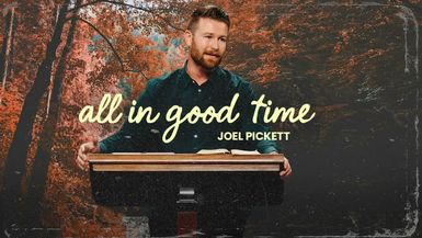 CCCH221-All In Good Time Ecclesiastes 3 1-15 Joel Pickett - Calvary Chapel Chino Hills - Jack Hibbs