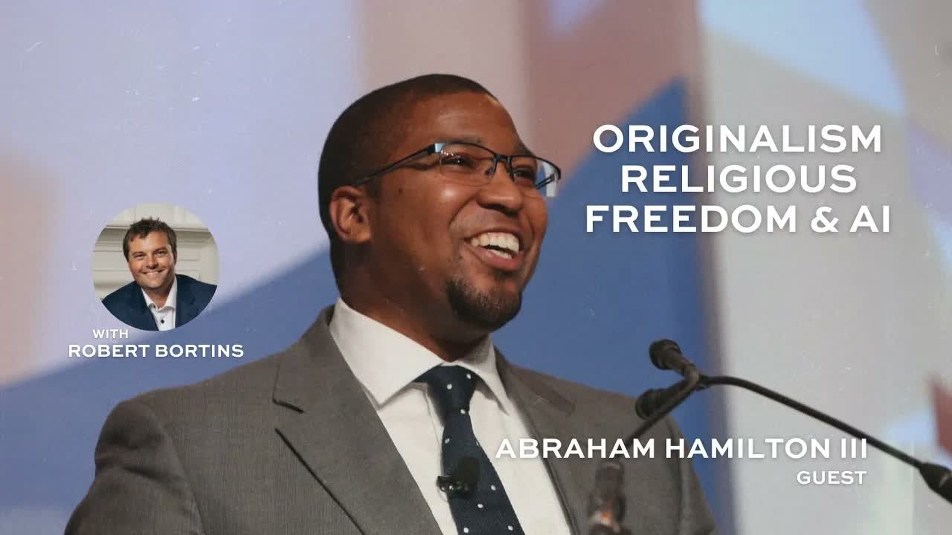 RR45-Originalism Religious Freedom AI - Abraham Hamilton III - Refining Rhetoric with Robert Bortins