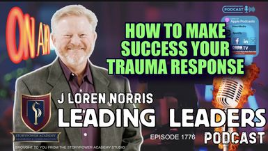 LL1776-HOW TO MAKE SUCCESS YOUR TRAUMA RESPONSE - Leading Leaders - Leading Leaders TV