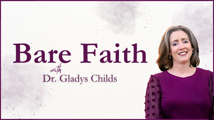 Bare Faith With Dr. Gladys Childs