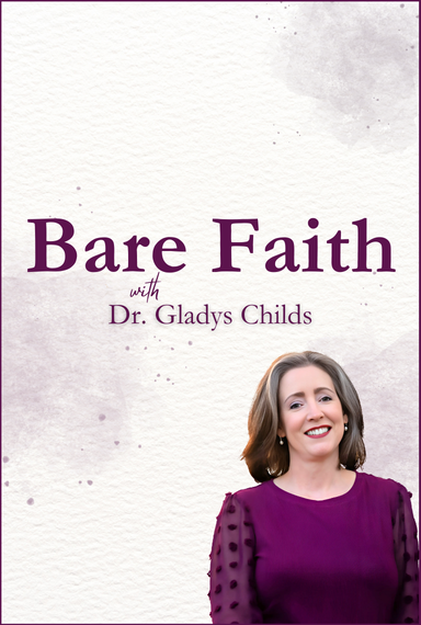 Bare Faith With Dr. Gladys Childs