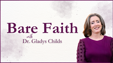Bare Faith With Dr. Gladys Childs